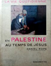 LA VIE QUOTIDIENNE EN PALESTINE AU TEMPS DE JÉSUS